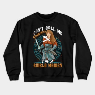 Don't Call Me Princess I'm A Shield Maiden Viking Warrior Crewneck Sweatshirt